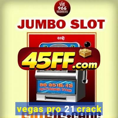vegas pro 21 crack